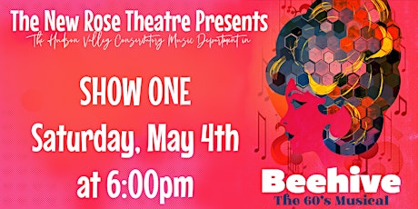 Beehive - The 60's Musical - Show One: Saturday, May 4th at 6:00pm