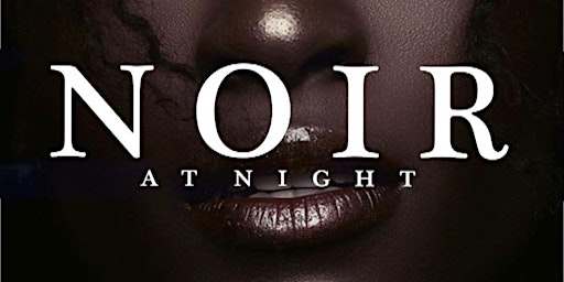 Image principale de NOIR AT NIGHT - THE ALL BLACK EDITION