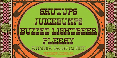 Imagem principal do evento Shutups, Juicebumps, Buzzed Lightbeer and PLEEAY
