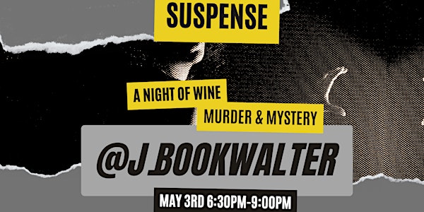 SUSPENSE:  A Night of Wine Murder and Mystery at J.Bookwalter
