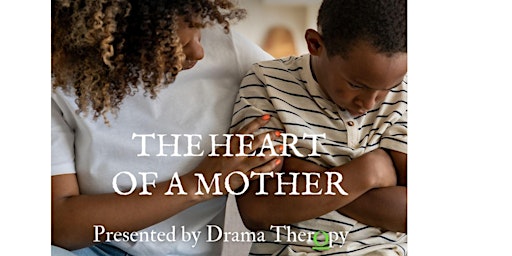 Imagem principal do evento Drama TherOpy Presents "The Heart of a Mother"