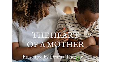 Imagem principal do evento Drama TherOpy Presents "The Heart of a Mother"