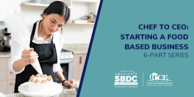 Imagem principal do evento Chef to CEO: Starting a Food-Based Business (Six-Part Series)