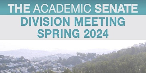 Image principale de UCSF Academic Senate Spring 2024 Division Meeting