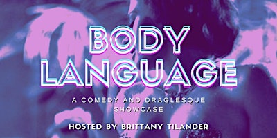 Imagem principal do evento Body Language: Comedy/Draglesque Showcase (Live from The Barrel)