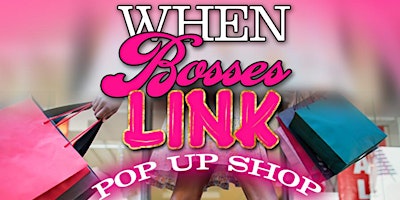 When Bosses Link Spring Pop Up Shop primary image