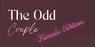 Imagem principal do evento The Odd Couple- Female Version