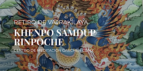 RETIRO DE VAJRAKILAYA  CON KHENPO SAMDUP RINPOCHE