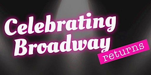 Primaire afbeelding van Celebrating Broadway Returns