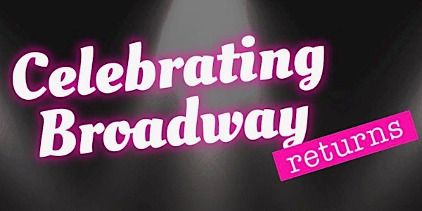 Celebrating Broadway Returns