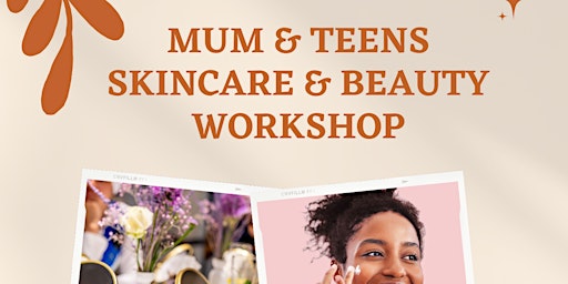Imagem principal do evento Mum and Teens Skincare and Beauty Workshop