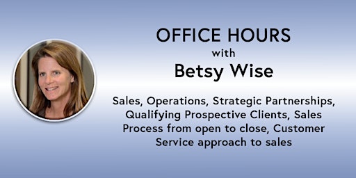 Primaire afbeelding van Office Hours: Betsy Wise - Sales, Operations, Strategic Partners (online)