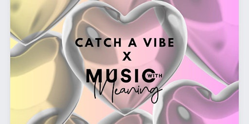 Primaire afbeelding van Catch a Vibe x Music with Meaning Finale