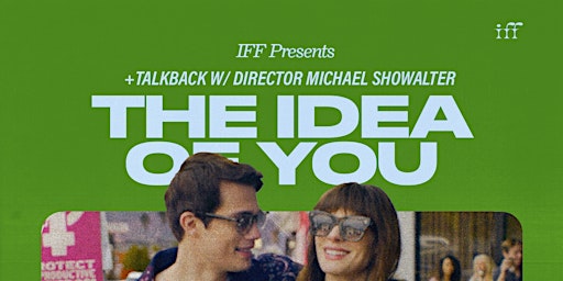 IFF Presents: Screening of THE IDEA OF YOU & Talkback w/ Michael Showalter primary image