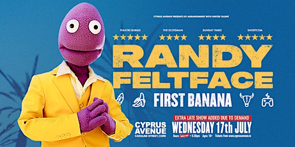 RANDY FELTFACE - First Banana  ***2nd show added due to demand***