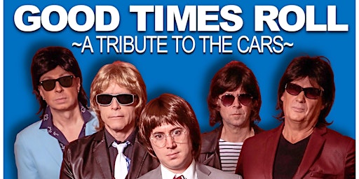 Primaire afbeelding van GOOD TIMES ROLL - A TRIBUTE TO THE CARS -