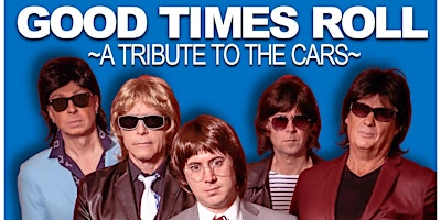 Primaire afbeelding van GOOD TIMES ROLL - A TRIBUTE TO THE CARS -