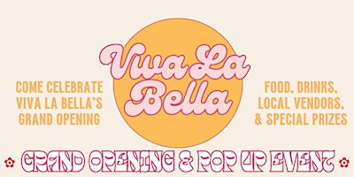 Imagem principal de Viva La Bella: Grand Opening & Vendor Pop-Up