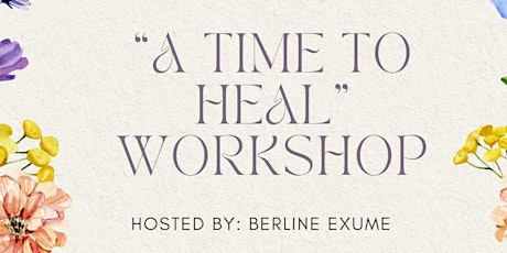 “A Time To Heal” Workshop