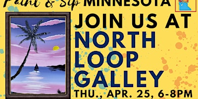 Primaire afbeelding van April 25 Paint & Sip at North Loop Galley