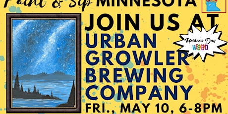 May 10  Mother's Day Weekend ~ Paint & Sip at Urban Growler Brewing Company