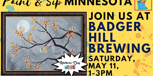 Image principale de May 11 ~ Mother's Day Weekend ~ Paint & Sip at Badger Hill Brewing