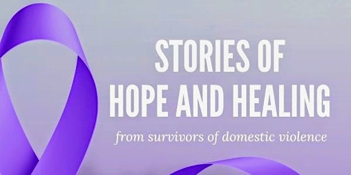 Stories Of Hope And Healing From Domestic Violence Survivors primary image