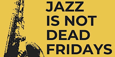 Jazz is not dead Fridays primary image
