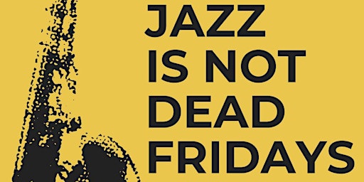 Jazz is not dead Fridays  primärbild