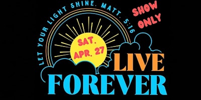 Glow for Jesus Presents:LIVE FOREVER show primary image
