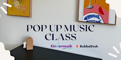 Primaire afbeelding van BubbaDesk x KinderMusik Pop Up Class! Babies - 18 months