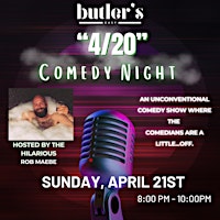 Imagen principal de 4/20 Comedy Night at Butler's Easy feat The HILARIOUS Rob Maebe and Friends