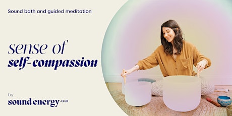 Self-Compassion Sound Bath & Guided Meditation.