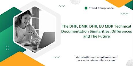 The DHF, DMR, DHR, EU MDR Technical Documentation Similarities, Differences