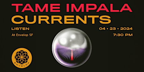 Image principale de Tame Impala - Currents : LISTEN | Envelop SF (7:30pm)