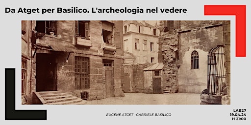 Image principale de Inaugurazione mostra "Da Atget per Basilico". L'archeologia nel vedere.