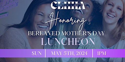 Primaire afbeelding van Annual Bereaved Mother's Day Luncheon (FREE Will Ticket  for Bereaved MOMS)