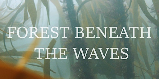 CECAS CINEMA: Forest Beneath the Waves primary image