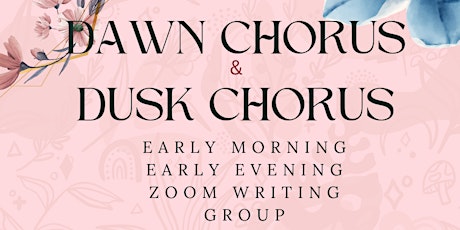 Dawn AND Dusk Chorus Zoom Writing Groups