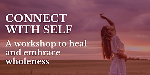 Primaire afbeelding van Connect with self: A workshop to heal and embrace wholeness