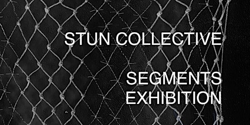 Imagem principal do evento Segments Exhibition - STUN Collective