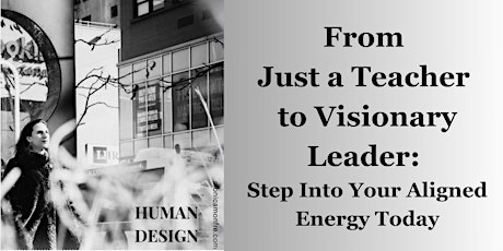 From "Just a Teacher" to Visionary Leader: Step Into Your Aligned Energy