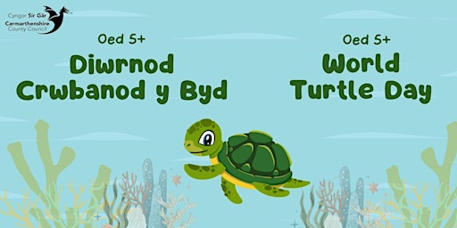 Diwrnod Crwbanod y Byd (Oed 5+) / World Turtle Day (Age 5+)