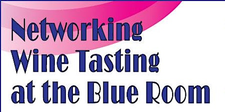 Networking Wine Tasting @ The Blue Room primary image