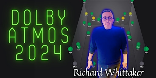 Dolby Atmos 2024 Presents Richard Whittaker UK Immersive Engineer  primärbild