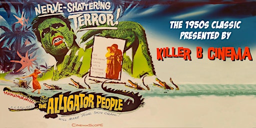 Primaire afbeelding van Killer B Cinema Presents: The Alligator People!