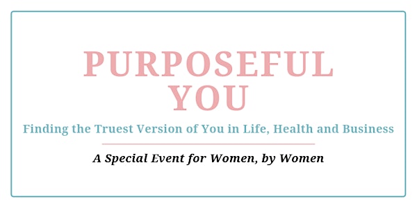 Purposeful You: Finding the Truest Version of You in Life, Health & Biz