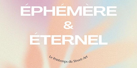 Vernissage | ÉPHÉMÈRE & ÉTERNEL | Le printemps du Street Art