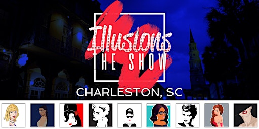 Imagem principal do evento Illusions The Drag Queen Show Charleston, SC  Drag Queen Show - Charleston