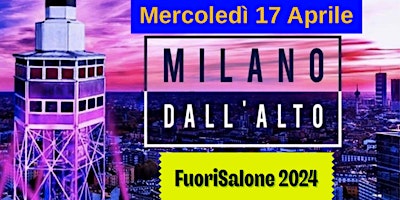 Imagen principal de FUORISALONE MILANO 2024: Salita in TORRE BRANCA by Night e Party con Dj Set